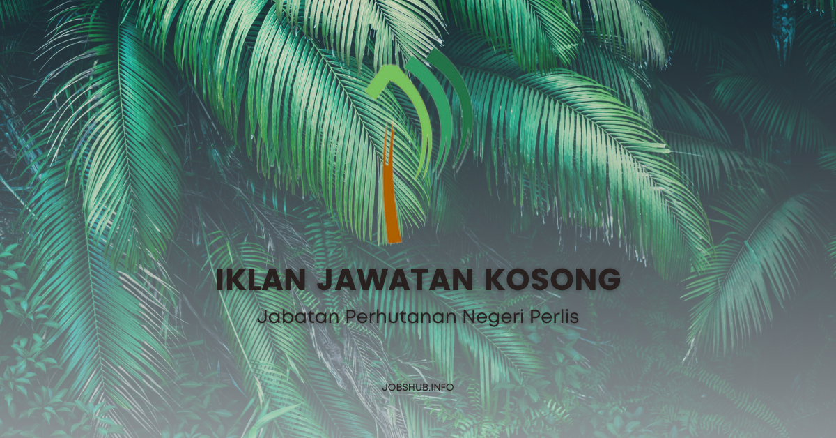 Jabatan Perhutanan Negeri Perlis / Kekosongan Jawatan Personel MySTEP Pembantu Penyelidik