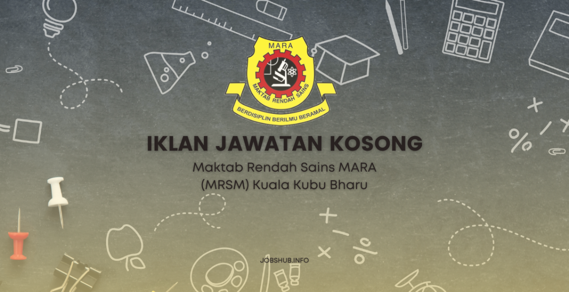 Jawatan Kosong Maktab Rendah Sains MARA (MRSM) Kuala Kubu Bharu ...